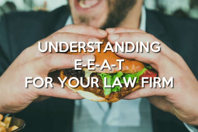 Understanding E-E-A-T: Building Trust for your Law Firm