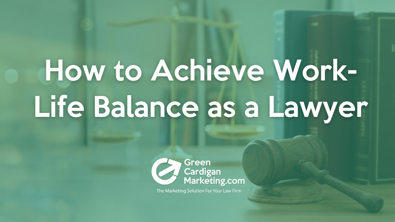 How to Achieve Work-Life Balance as a Lawyer