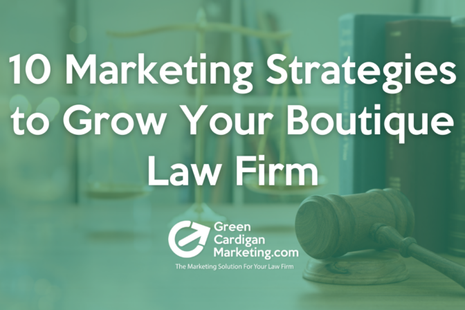 10 Marketing Strategies to Grow Your Boutique Law Firm