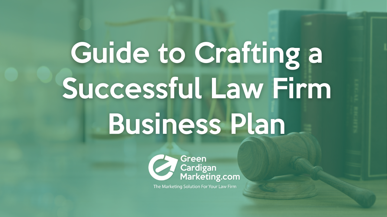 Guide to Crafting a Successful Law Firm Business Plan