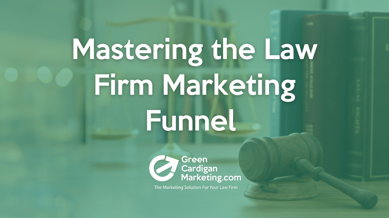 Mastering the Law Firm Marketing Funnel