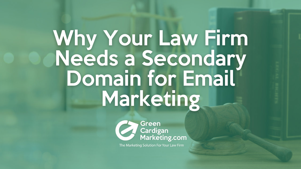 Why Your Law Firm Needs a Secondary Domain for Email Marketing