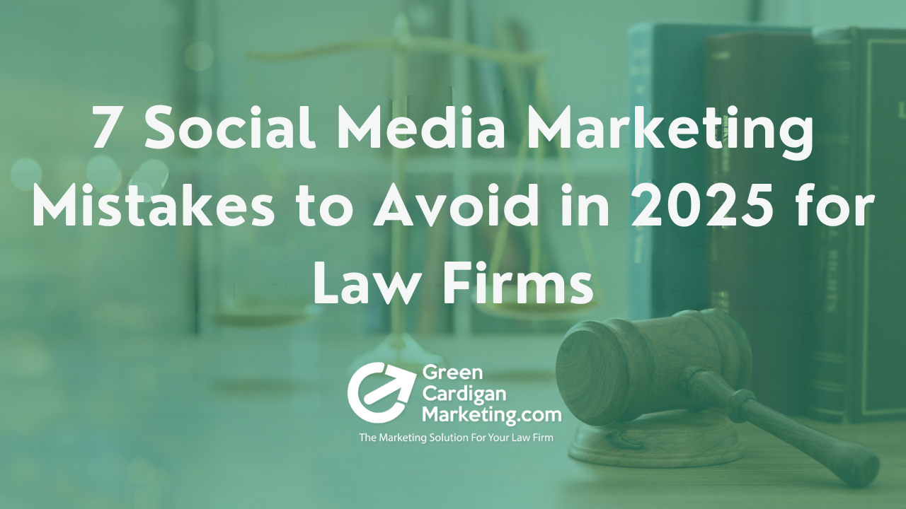 7 Social Media Marketing Mistakes to Avoid in 2025 for Law Firms